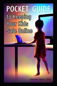 Pocket Guide to Keeping your Kids Safe Online