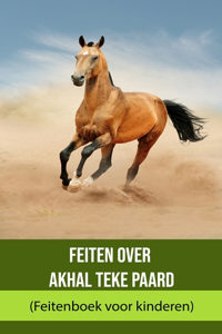 Feiten over Akhal Teke paard (Feitenboek voor kinderen)