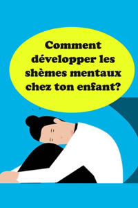 Comment développer les schèmes mentaux chez ton enfant?