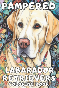 Pampered Labrador Retrievers Dog breed Coloring Book