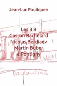 Les 3 B (Gaston Bachelard, Nicolas Berdiaev & Martin Buber) à Pontigny
