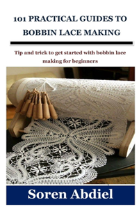 101 Practical Guides to Bobbin Lace Making