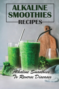 Alkaline Smoothies Recipes