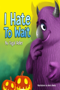 I Hate to Wait!: Halloween Children's book. Teach Your Child Patience