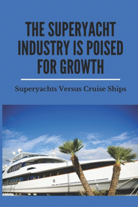 The Superyacht Industry Is Poised For Growth