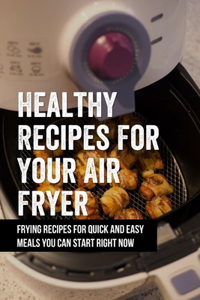 Healthy Recipes For Your Air Fryer