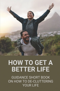 How to Get A Better Life