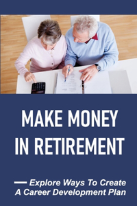 Make Money In Retirement