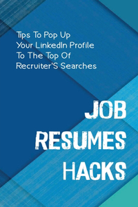 Job Resumes Hacks