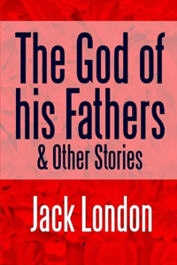 The God of his Fathers & Other Stories illustrated