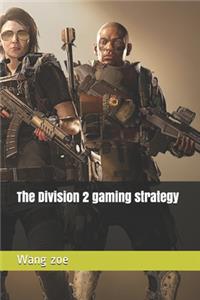 The Division 2 gaming strategy