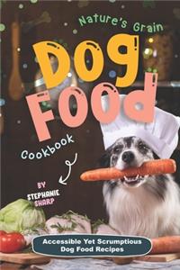 Nature's Grain Dog Food Cookbook