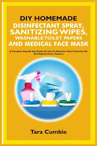 DIY Homemade Disinfectant Spray, Sanitizing Wipes, Washable Toilet Papers and Medical Face Mask