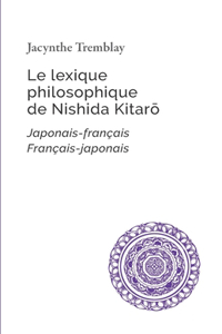 Le lexique philosophique de Nishida Kitaro