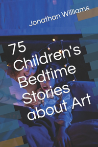 75 Children's Bedtime Stories about Art