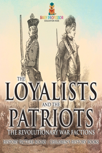 Loyalists and the Patriots