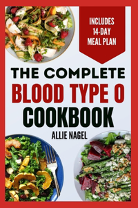 The Complete Blood Type O Cookbook