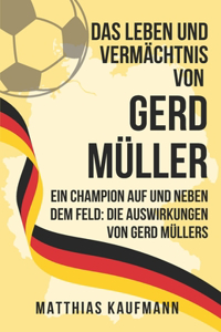 Leben und Vermächtnis von Gerd Müller