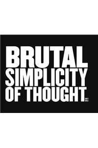 Brutal Simplicity of Thought