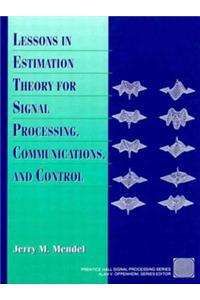 Lessons in Estimation Theory for Signal Processing, Communications, and Control