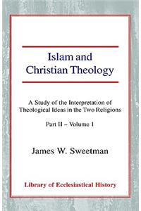 Islam and Christian Theology (Part 2, Volume 1)