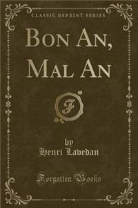 Bon An, Mal an (Classic Reprint)