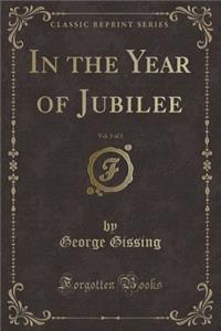 In the Year of Jubilee, Vol. 3 of 3 (Classic Reprint)