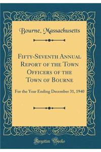 Fifty-Seventh Annual Report of the Town Officers of the Town of Bourne: For the Year Ending December 31, 1940 (Classic Reprint)