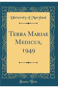 Terra Mariae Medicus, 1949 (Classic Reprint)