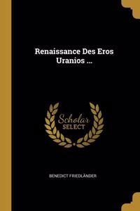 Renaissance Des Eros Uranios ...