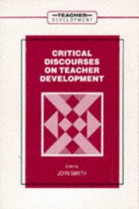 Critical Discourses on Teacher Development (Teacher Development S.)