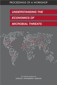 Understanding the Economics of Microbial Threats