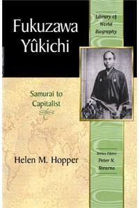 Fukuzawa Yukichi: From Samurai to Capitalist