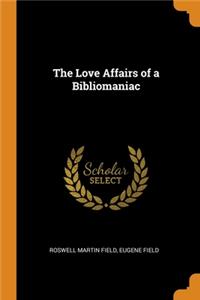 The Love Affairs of a Bibliomaniac