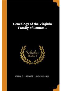 Genealogy of the Virginia Family of Lomax ...