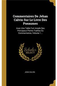 Commentaires De Jehan Calvin Sur Le Livre Des Pseaumes