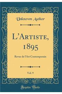 L'Artiste, 1895, Vol. 9: Revue de lArt Contemporain (Classic Reprint)