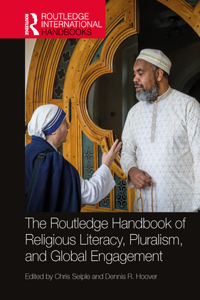 The Routledge Handbook of Religious Literacy, Pluralism, and Global Engagement