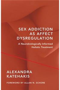 Sex Addiction as Affect Dysregulation