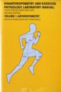 Kinanthropometry and Exercise Physiology Laboratory Manual: Tests, Procedures and Data