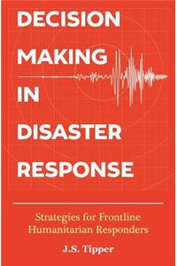 Decision Making in Disaster Response