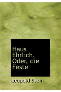 Haus Ehrlich, Oder, Die Feste