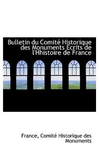 Bulletin Du Comite Historique Des Monuments Ecrits de L'Hhistoire de France