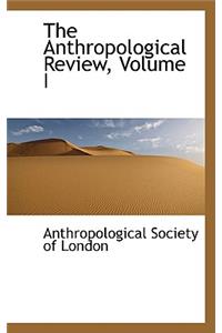 The Anthropological Review, Volume I