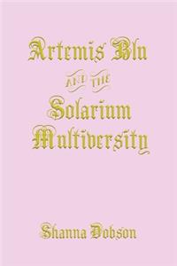 Artemis Blu and the Solarium Multiversity