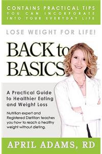 Back to Basics: A Practical Guide to Healthier Eating and Weight Loss