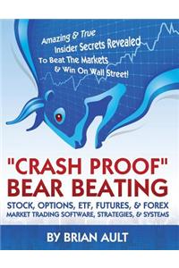 Crash Proof, Bear Beating Stock, Options, ETF, Futures, & Forex Market Trading Software, Strategies, & Systems