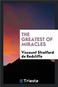 THE GREATEST OF MIRACLES