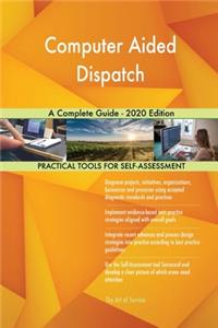Computer Aided Dispatch A Complete Guide - 2020 Edition