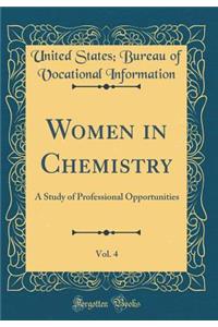 Women in Chemistry, Vol. 4: A Study of Professional Opportunities (Classic Reprint)